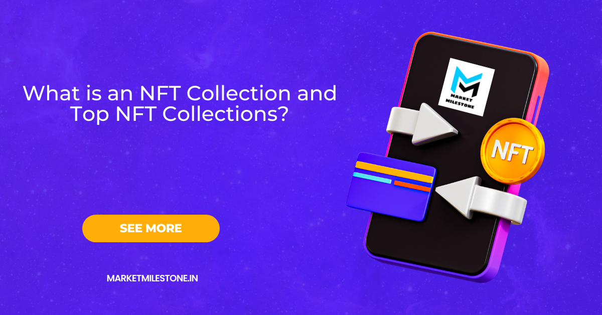 What is an NFT Collection and Top NFT Collections? 